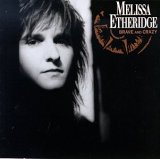 Melissa Etheridge - Brave and Crazy