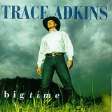 Trace Adkins - Big Time