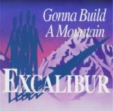 Excalibur - Gonna Build A Mountain
