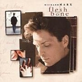 Richard Marx - Flesh and Bone