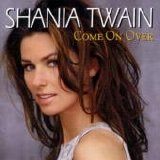 Shania Twain - Come On Over