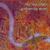 Big Big Train - Gathering Speed