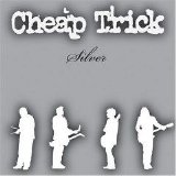 Cheap Trick - Silver