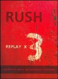 Rush - Replay X 3