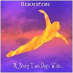Iluvatar - A Story Two Days Wide...