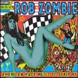 Rob Zombie - American Made Music To Strip By