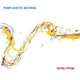Poor Genetic Material - Spring Tidings