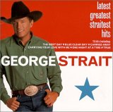 George Strait - Latest Greatest Straitest Hits