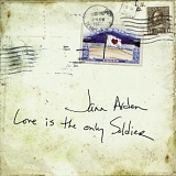 Jann Arden - Love Is The Only Soldier (Canada)