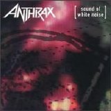 Anthrax - Sound of White Noise