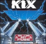 Kix - Blow My Fuse