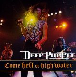 Deep Purple - Come Hell Or High Water