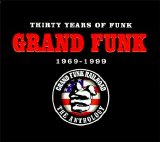 Grand Funk Railroad - Thirty Years Of Funk 1969-1999 The Anthology (Disc 1 of 3)