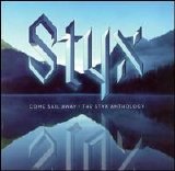 Styx - Come Sail Away: The Styx Anthology Disc 1