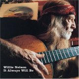 Willie Nelson - It Always Will Be