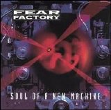 Fear Factory - Soul Of A New Machine