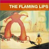 Flaming Lips - Yoshimi Battles the Pink Robots