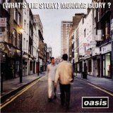 Oasis - (What's The Story) Morning Glory?