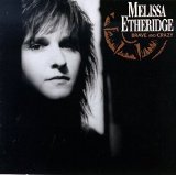 Etheridge, Melissa - Brave And Crazy