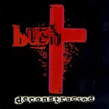 Bush - Deconstructed