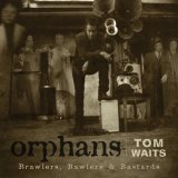 Tom Waits - Orphans: Brawlers, Bawlers & Bastards