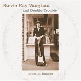 Stevie Ray Vaughan and Double Trouble - Blues at Sunrise