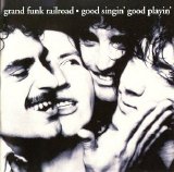 Grand Funk Railroad - Good Singin' Good Playin'