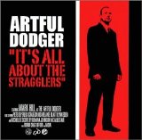 Artful Dodger - It's All About the Stragglers