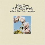 Nick Cave & The Bad Seeds - Abattoir Blues & The Lyre Of Orpheus