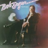 Bob Seger & The Silver Bullet Band - Beautiful Loser