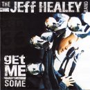 The Jeff Healey Band - Get Me Some