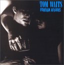 Tom Waits - Foreign Affairs