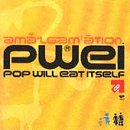 Pop Will Eat Itself - Amalgamation