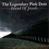 The Legendary Pink Dots - Island Of Jewels