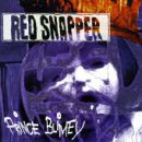 Red Snapper - Prince Blimey