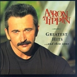 Aaron Tippin - Greatest Hits...& Then Some