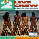 2 Live Crew - As Nasty as They Wanna Be