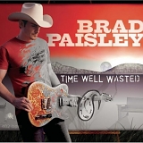 Paisley, Brad - Time Well Wasted