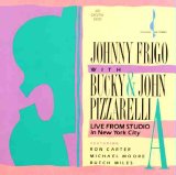 Frigo, Johnny with Bucky and John Pizzarelli - Live From Studio A in New York City