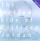 Clifford Jordan - the mellow side of Clifford Jordan
