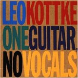 Leo Kottke - One Guitar, No Vocals