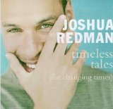 Joshua Redman - Timeless Tales (For Changing Times)