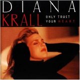 Diana Krall - Only Trust Your Heart