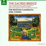the boston camerata & joel cohen - The Sacred Bridge