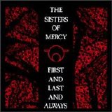 The Sisters of Mercy - First and Last and Always