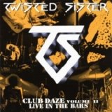 Twisted Sister - Club Daze Vol-2  Live In The Bars