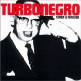 Turbonegro - Never is forever