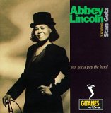 Abbey Lincoln - You Gotta Pay The Band