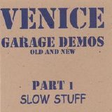 Venice - Garage Demos Old And New - Part One Slow Stuff