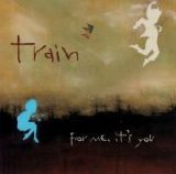 Train - For Me It's You